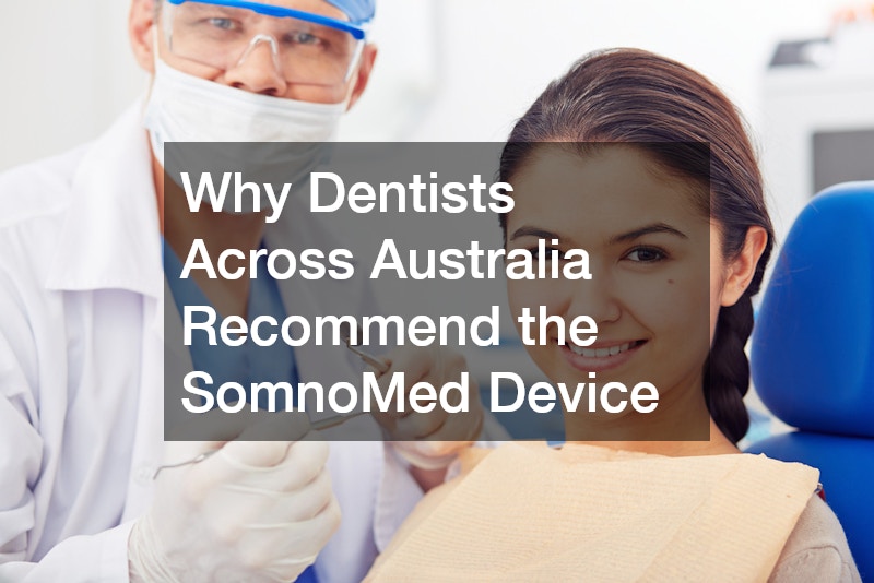 Why Dentists Across Australia Recommend the SomnoMed Device